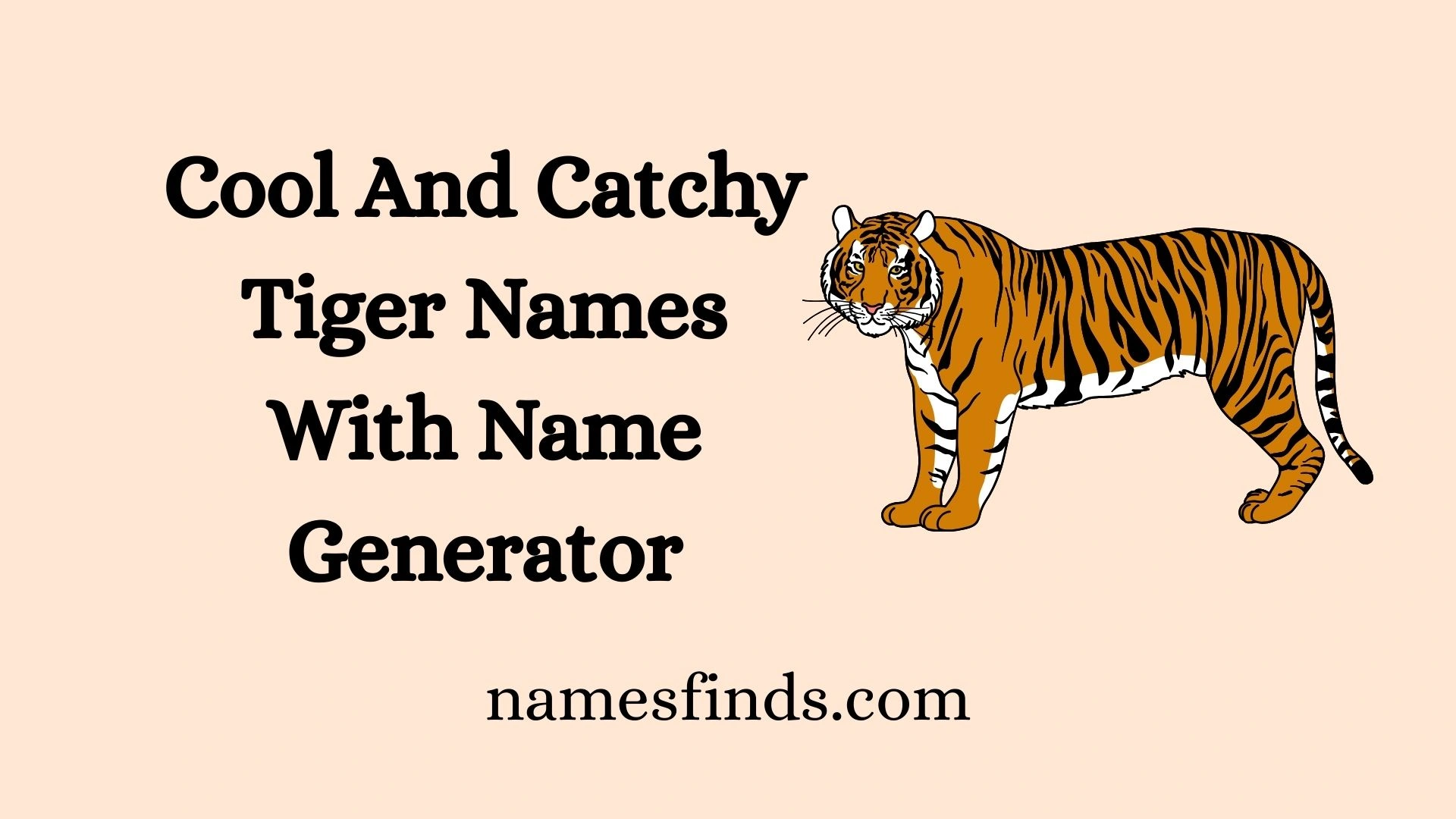 Cool And Catchy Tiger Names With Name Generator