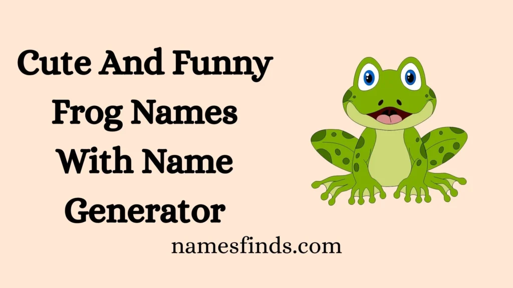 Cute And Funny Frog Names With Name Generator