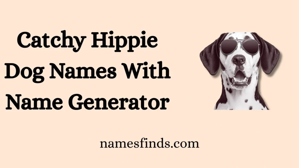 Catchy Hippie Dog Names With Name Generator