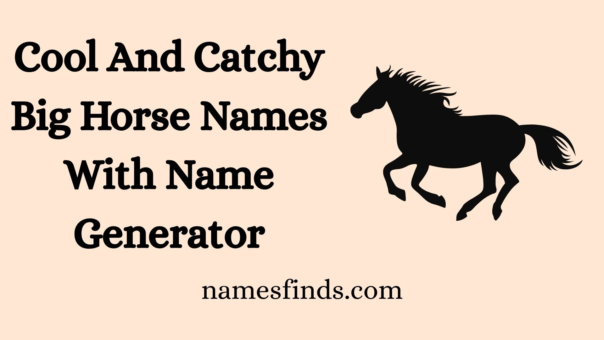 Cool And Catchy Big Horse Names With Name Generator