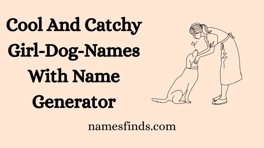 Cool And Catchy Girl-Dog-Names With Name Generator