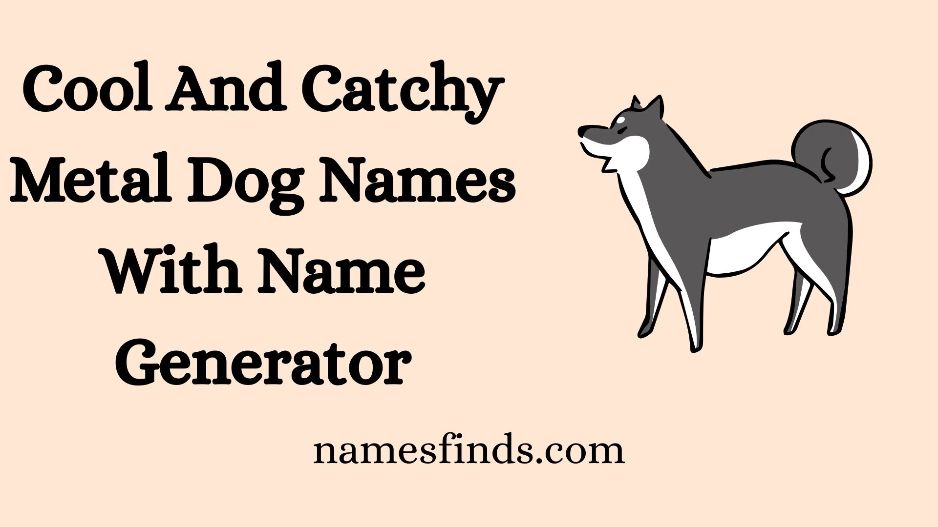 Cool And Catchy Metal Dog Names With Name Generator