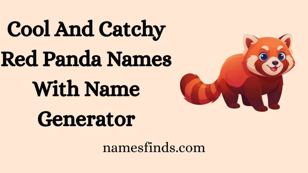 Cool And Catchy Red Panda Names With Name Generator