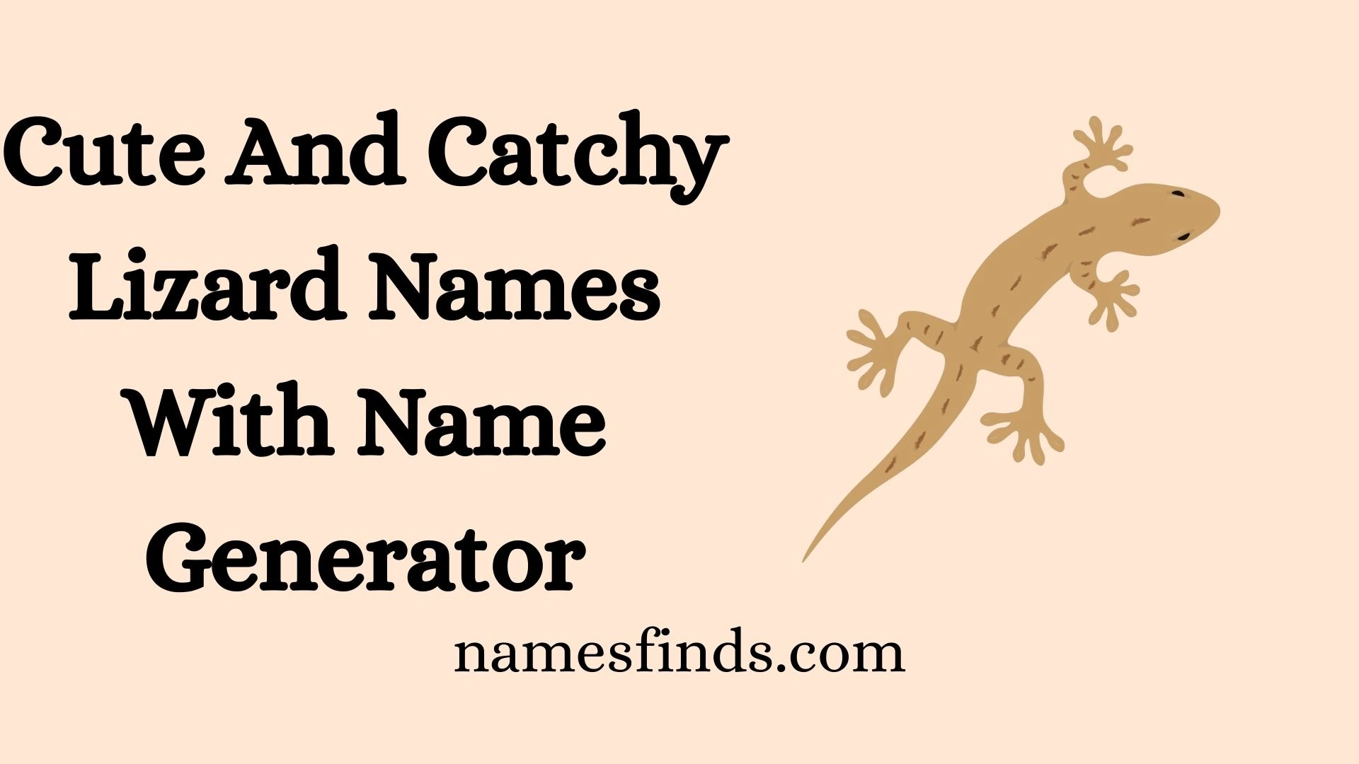 Cute And Catchy Lizard Names With Name Generator