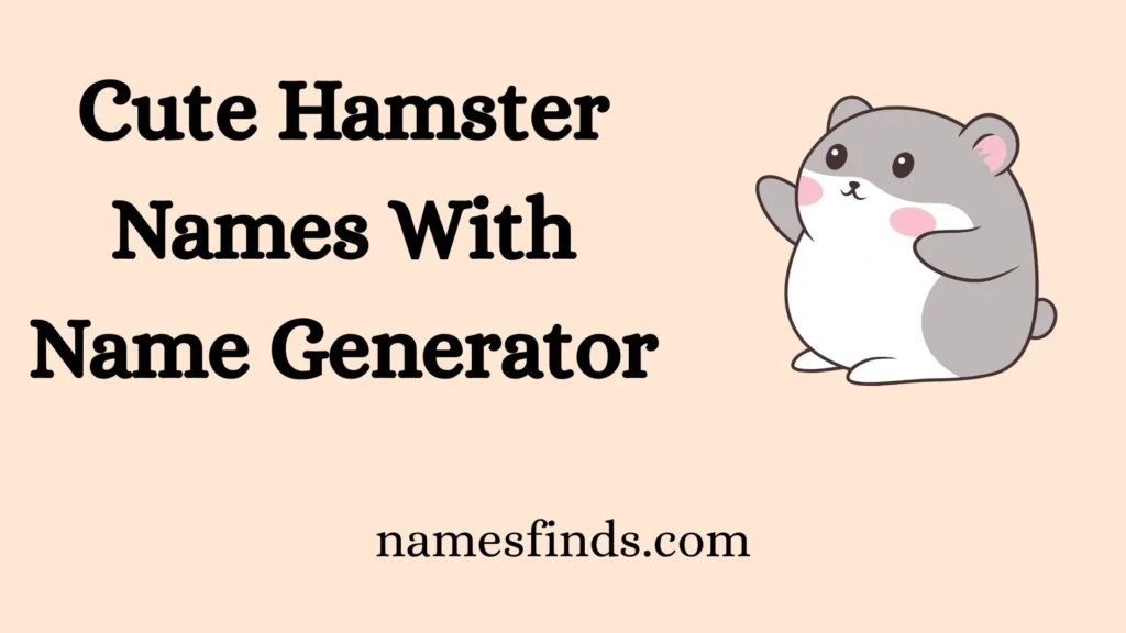 Cute Hamster Names With Name Generator