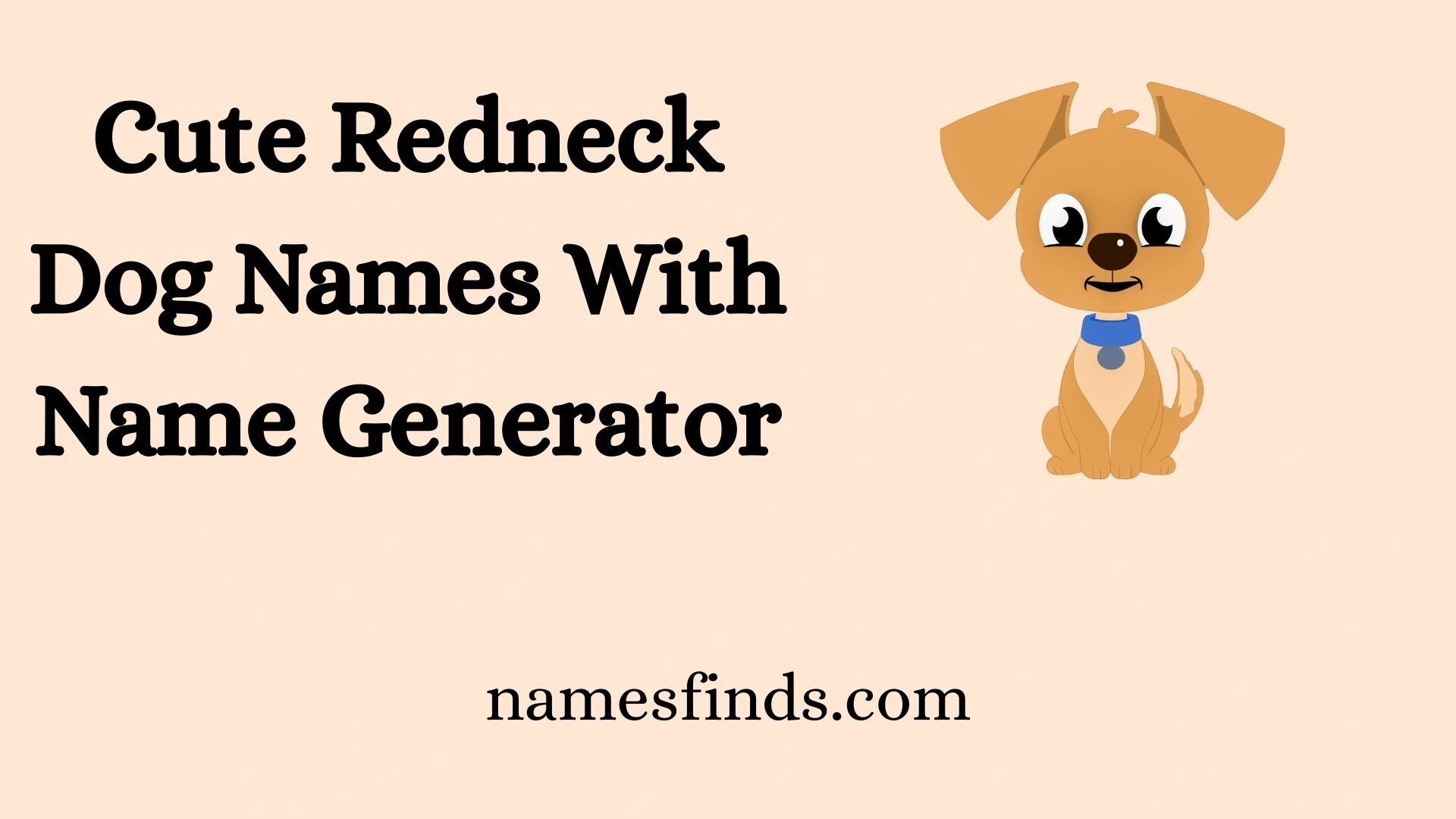 Cute Redneck Dog Names With Name Generator