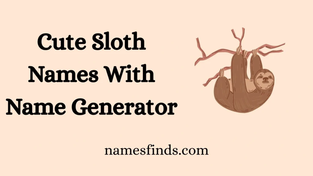 Cute Sloth Names With Name Generator
