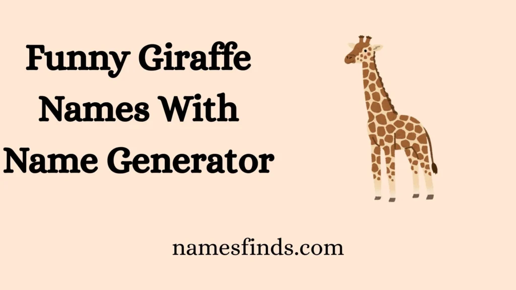 Funny Giraffe Names With Name Generator