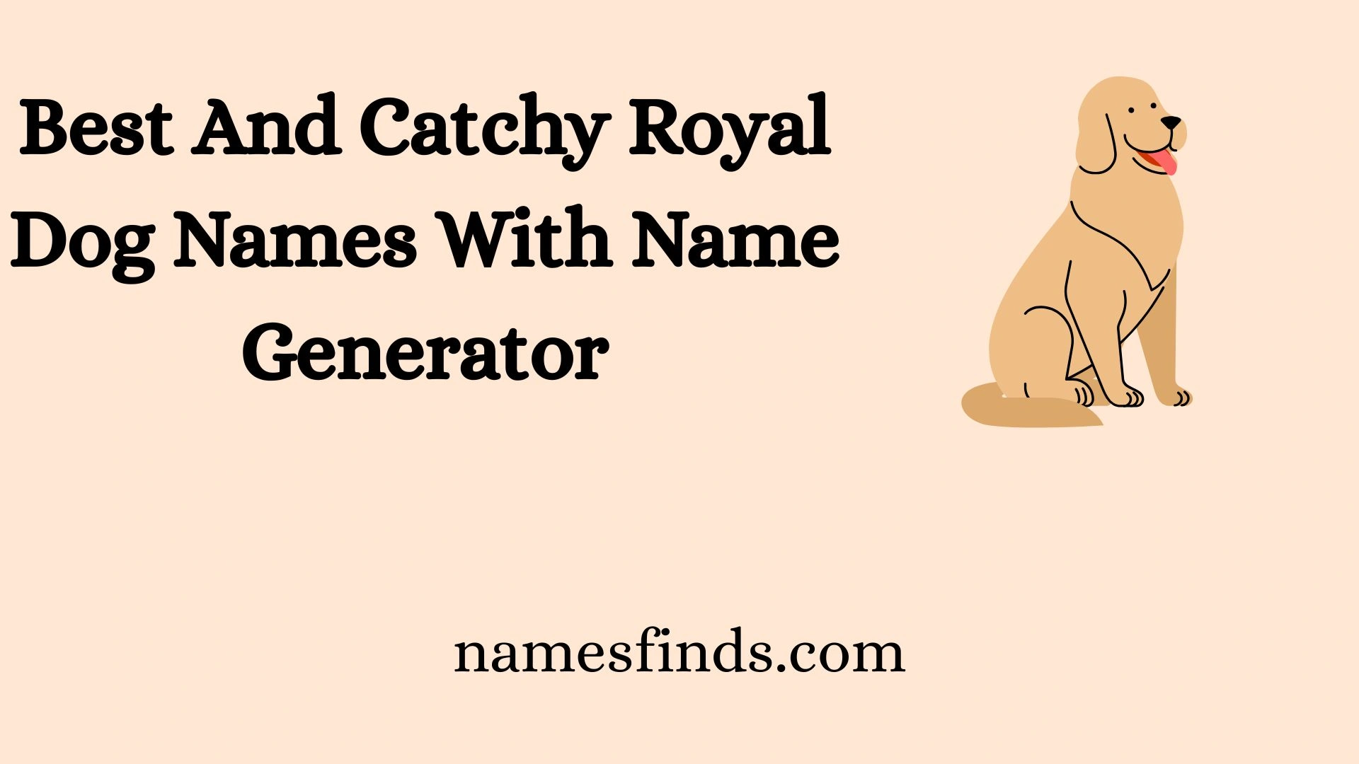 Best And Catchy Royal Dog Names With Name Generator