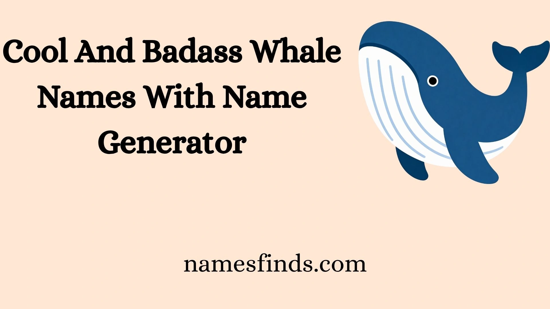 Cool And Badass Whale Names With Name Generator