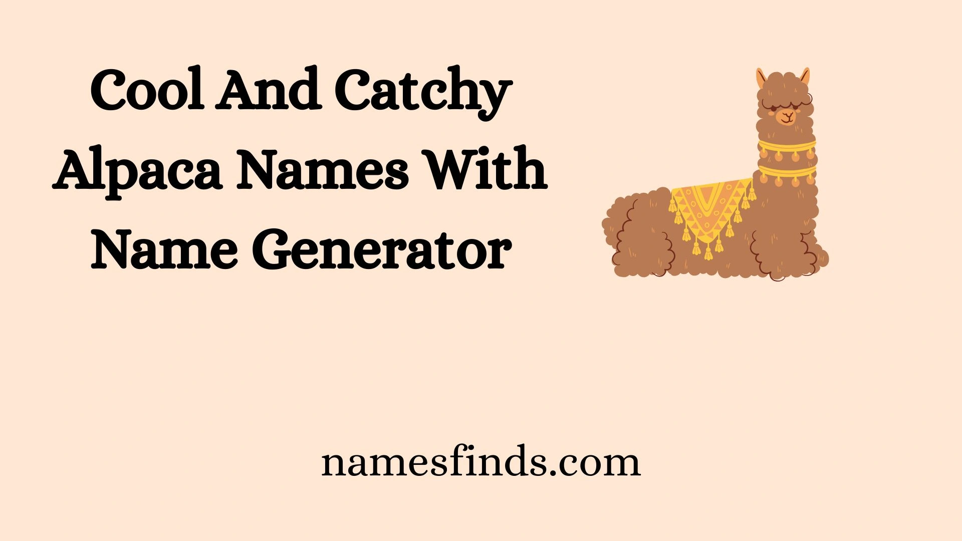 Cool And Catchy Alpaca Names With Name Generator