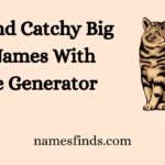 Cool And Catchy Big Cat Names With Name Generator