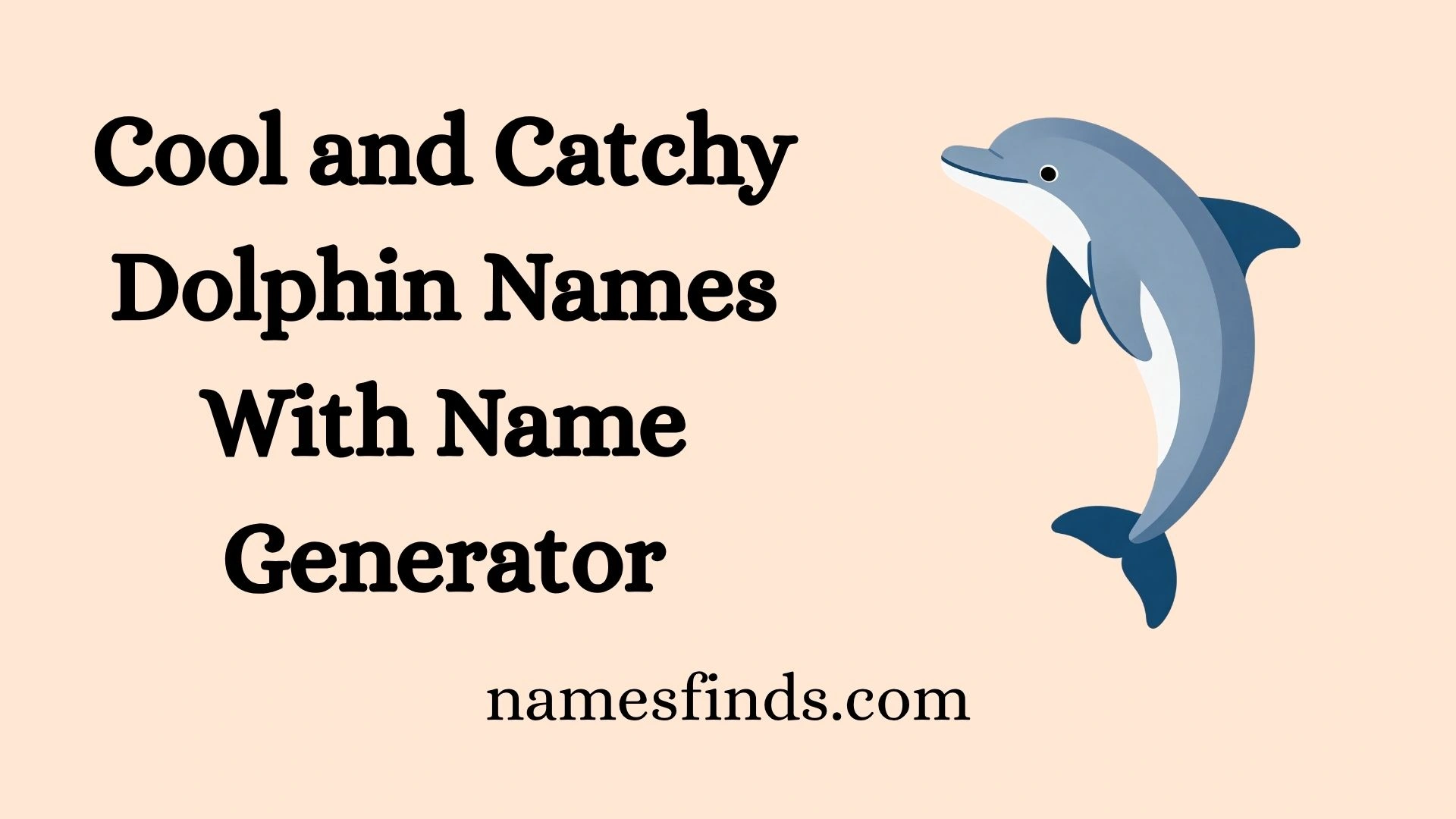 Cool and Catchy Dolphin Names With Name Generator