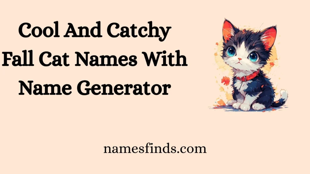 Cool And Catchy Fall Cat Names With Name Generator