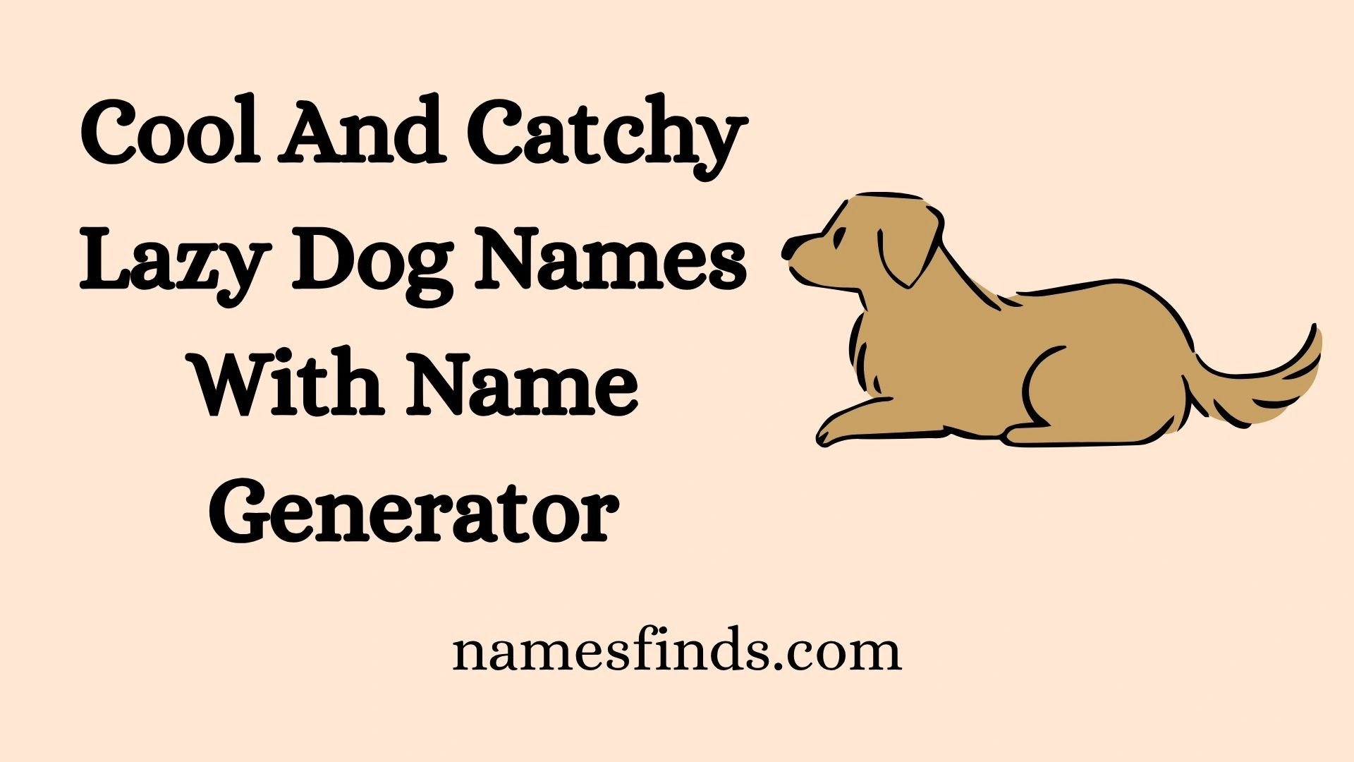 Cool And Catchy Lazy Dog Names With Name Generator