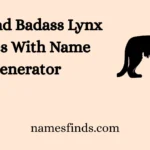 Cool And Badass Lynx Names With Name Generator