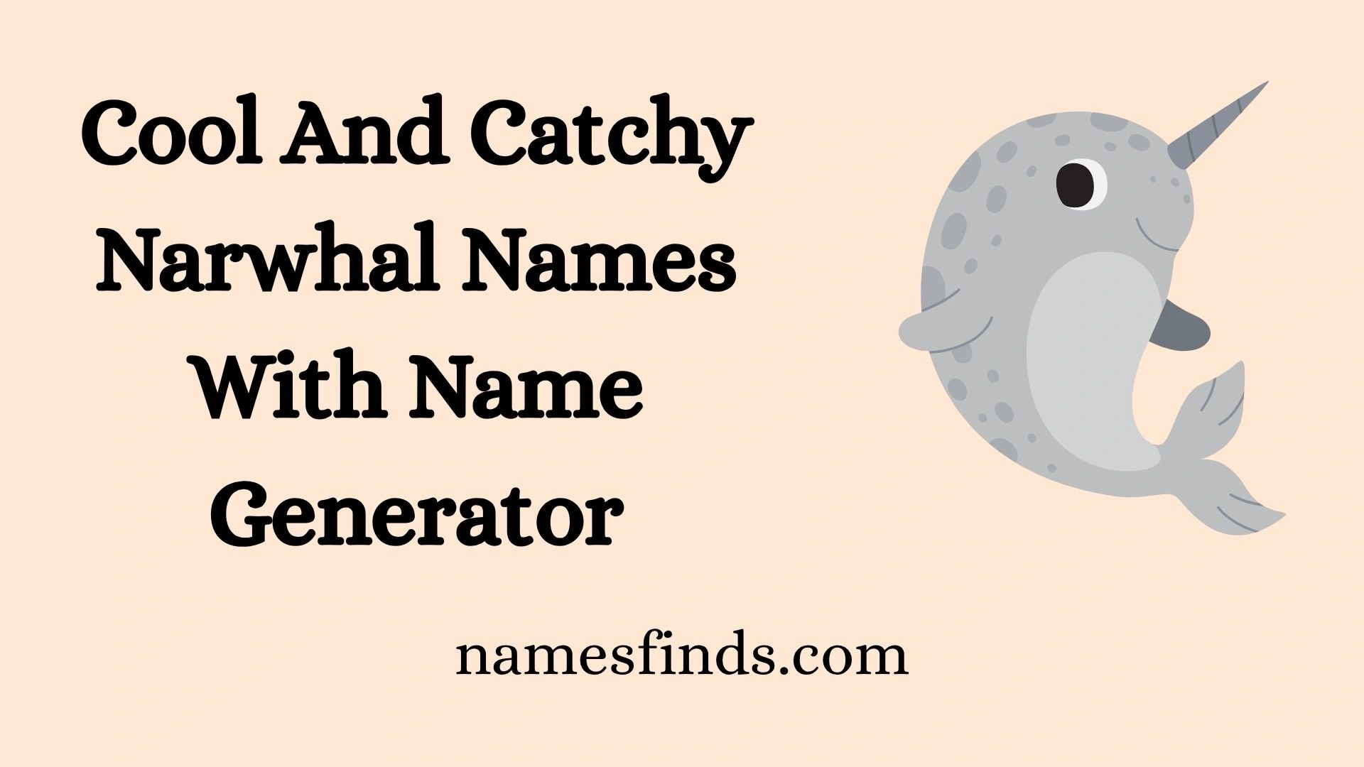 Cool And Catchy Narwhal Names With Name Generator