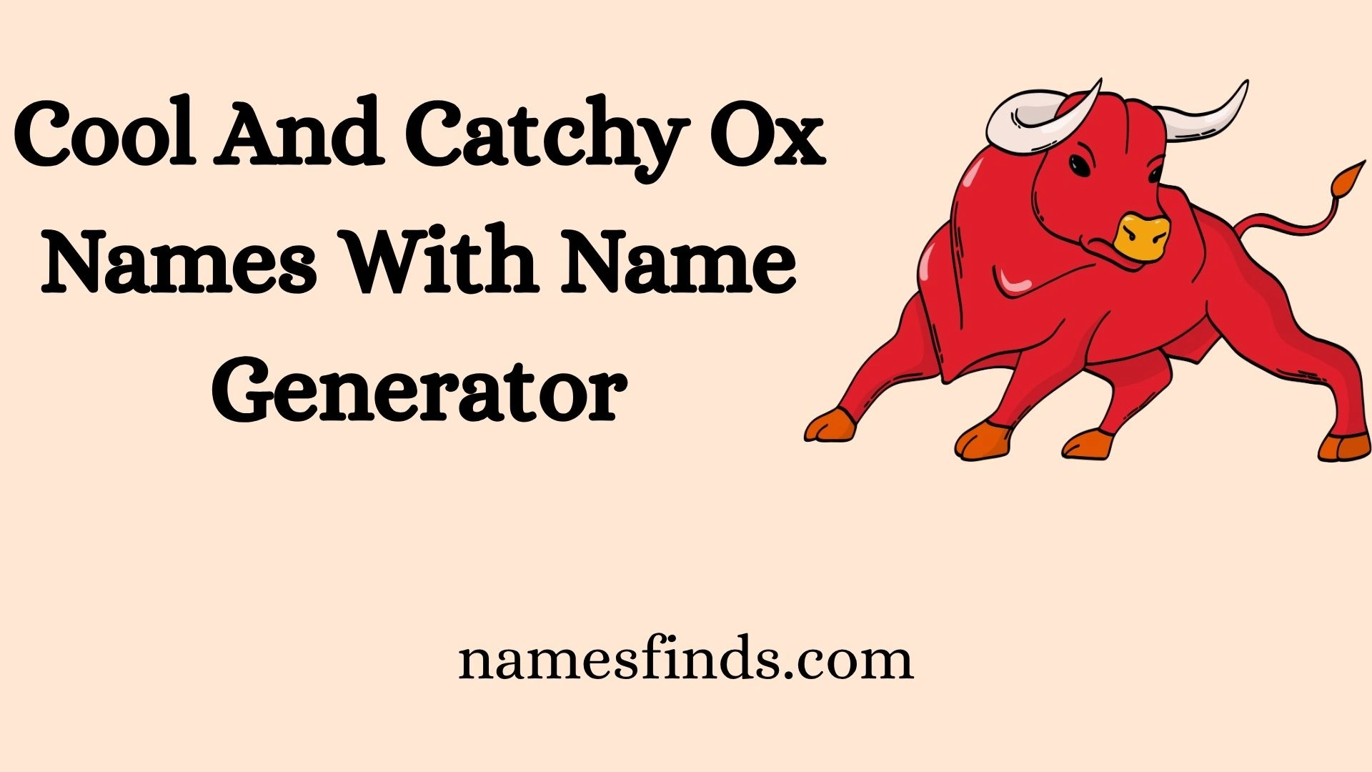 Cool And Catchy Ox Names With Name Generator
