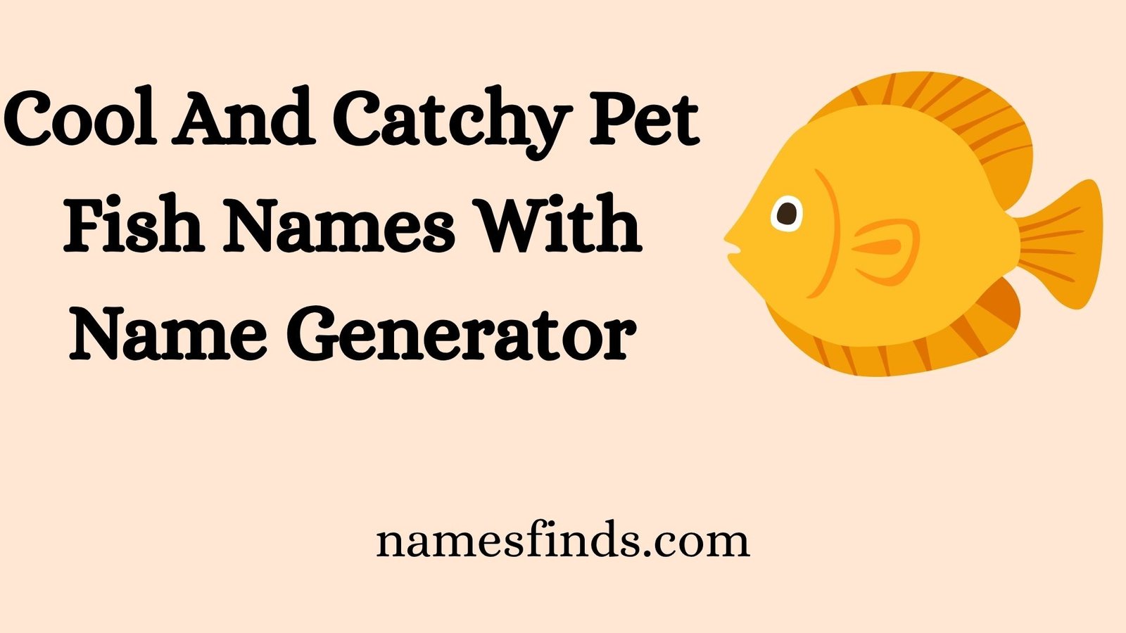 Cool And Catchy Pet Fish Names With Name Generator