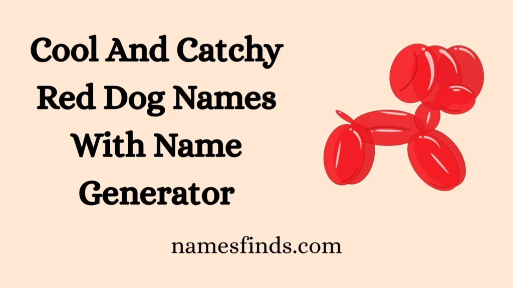 Cool And Catchy Red Dog Names With Name Generator
