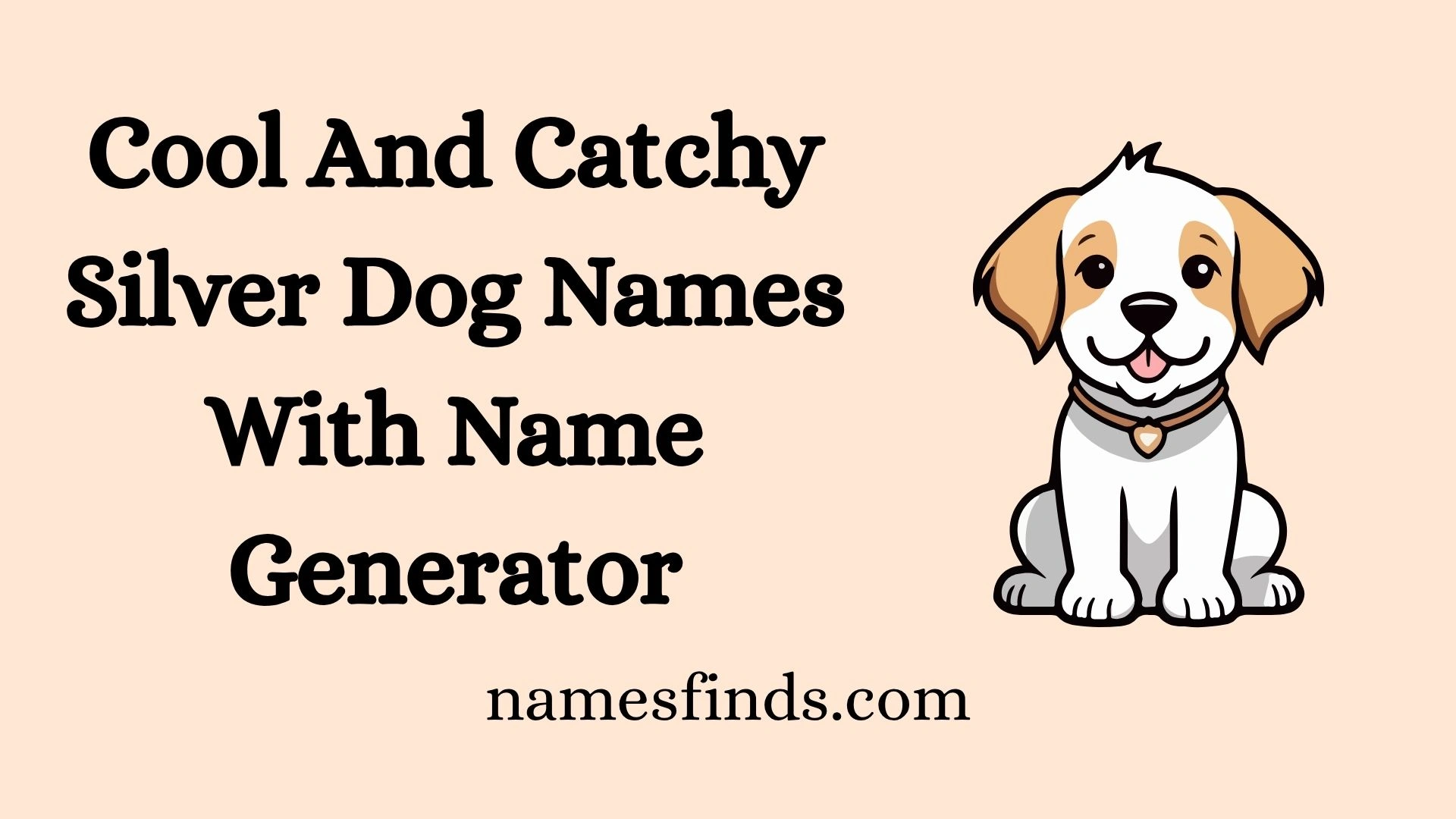 Cool And Catchy Silver Dog Names With Name Generator