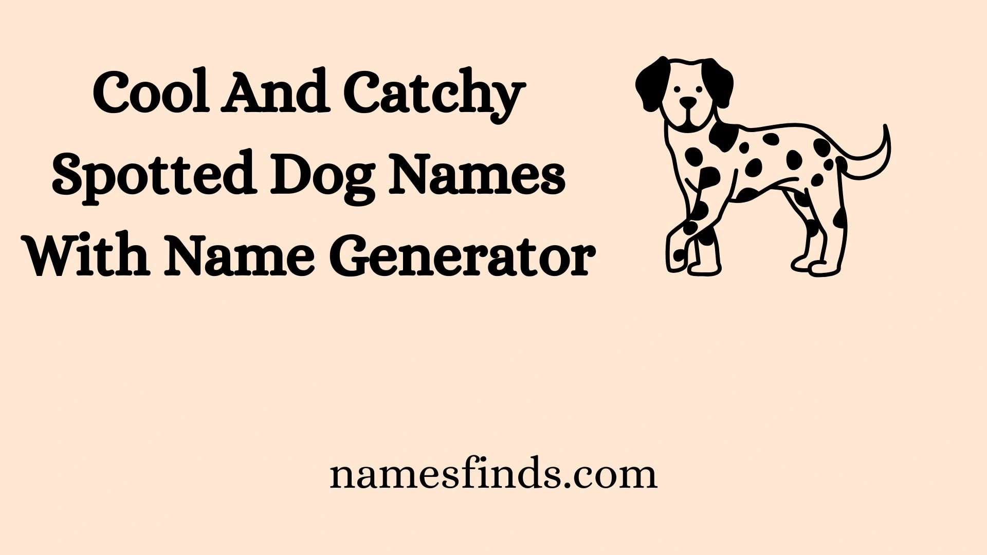 Cool And Catchy Spotted Dog Names With Name Generator