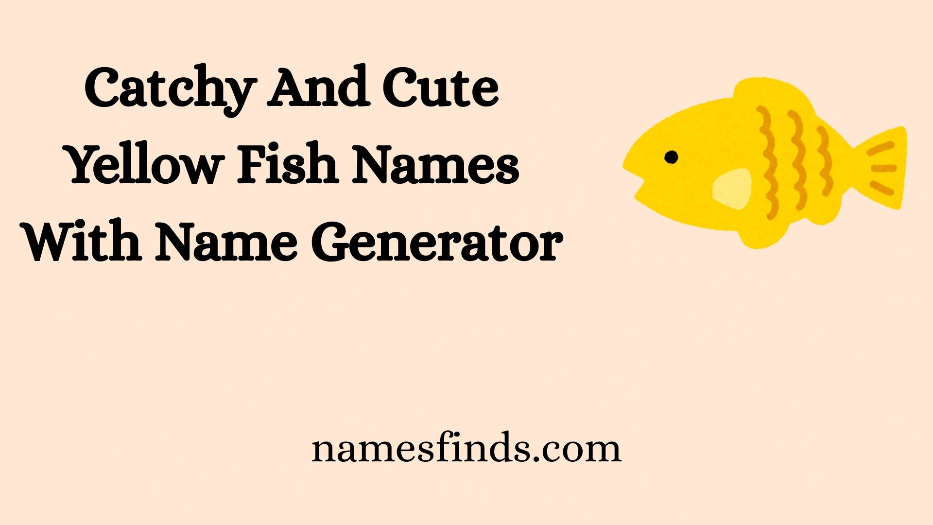 Catchy And Cute Yellow Fish Names With Name Generator