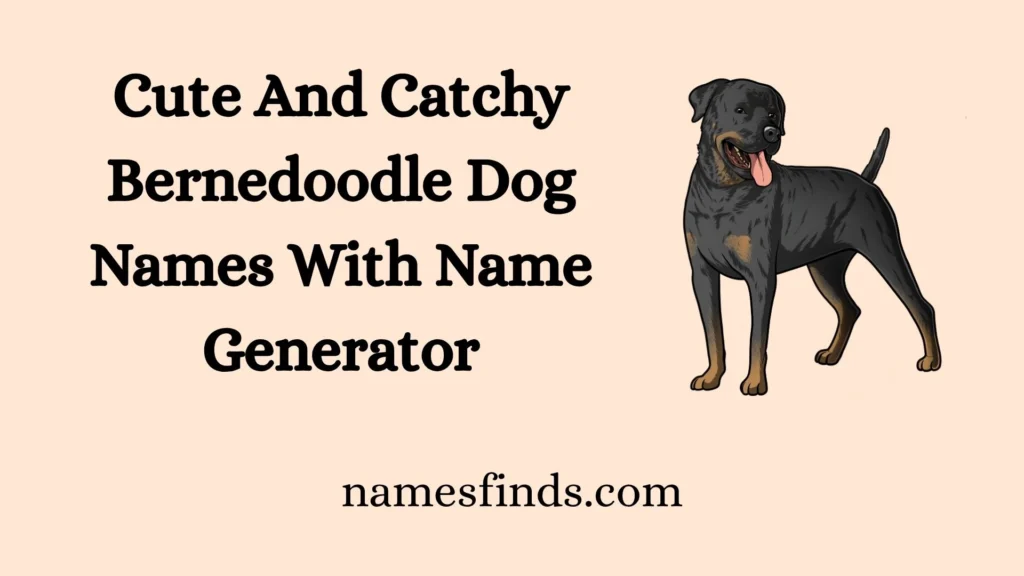 Cute And Catchy Bernedoodle Dog Names With Name Generator