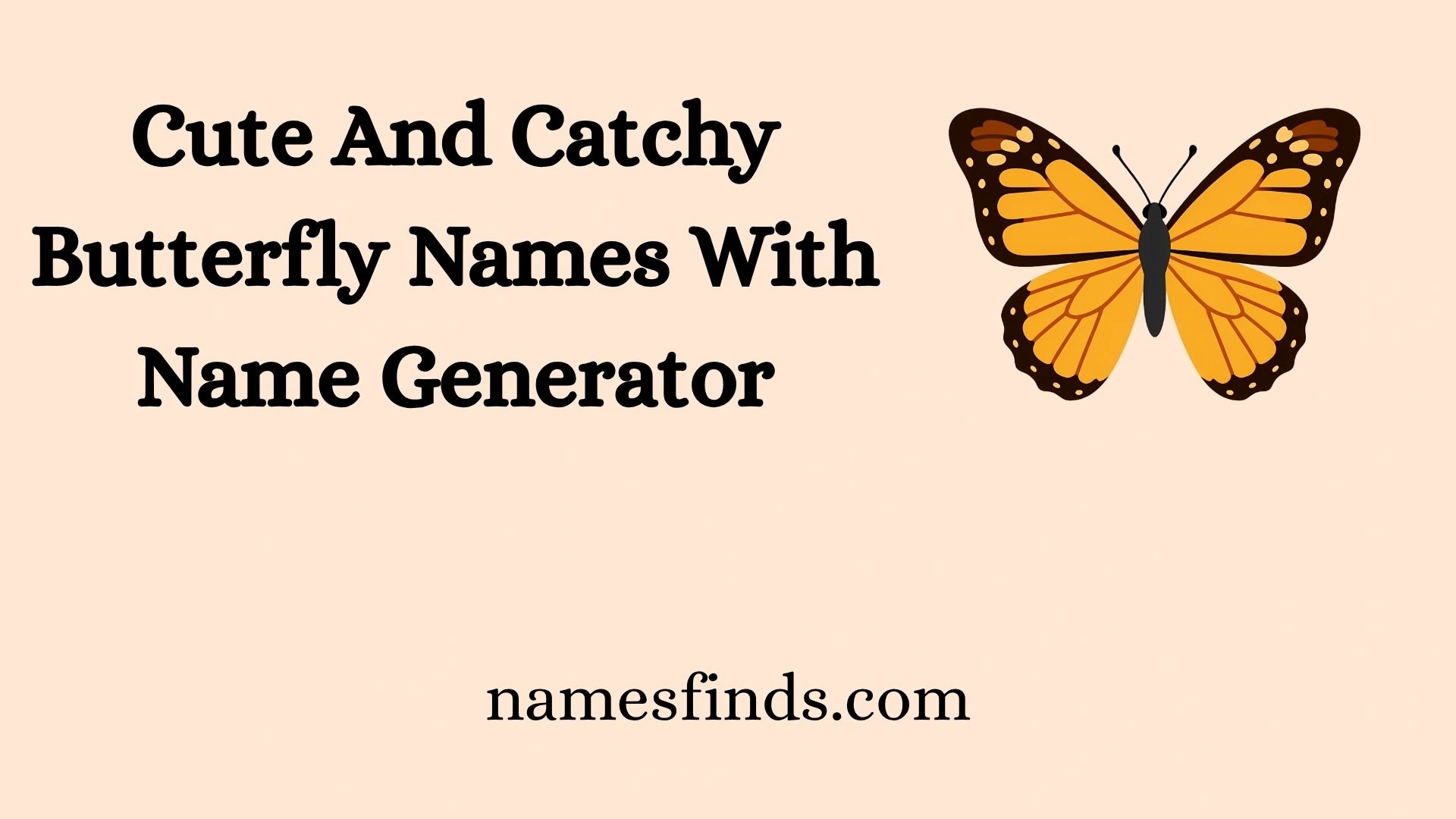 Cute And Catchy Butterfly Names With Name Generator