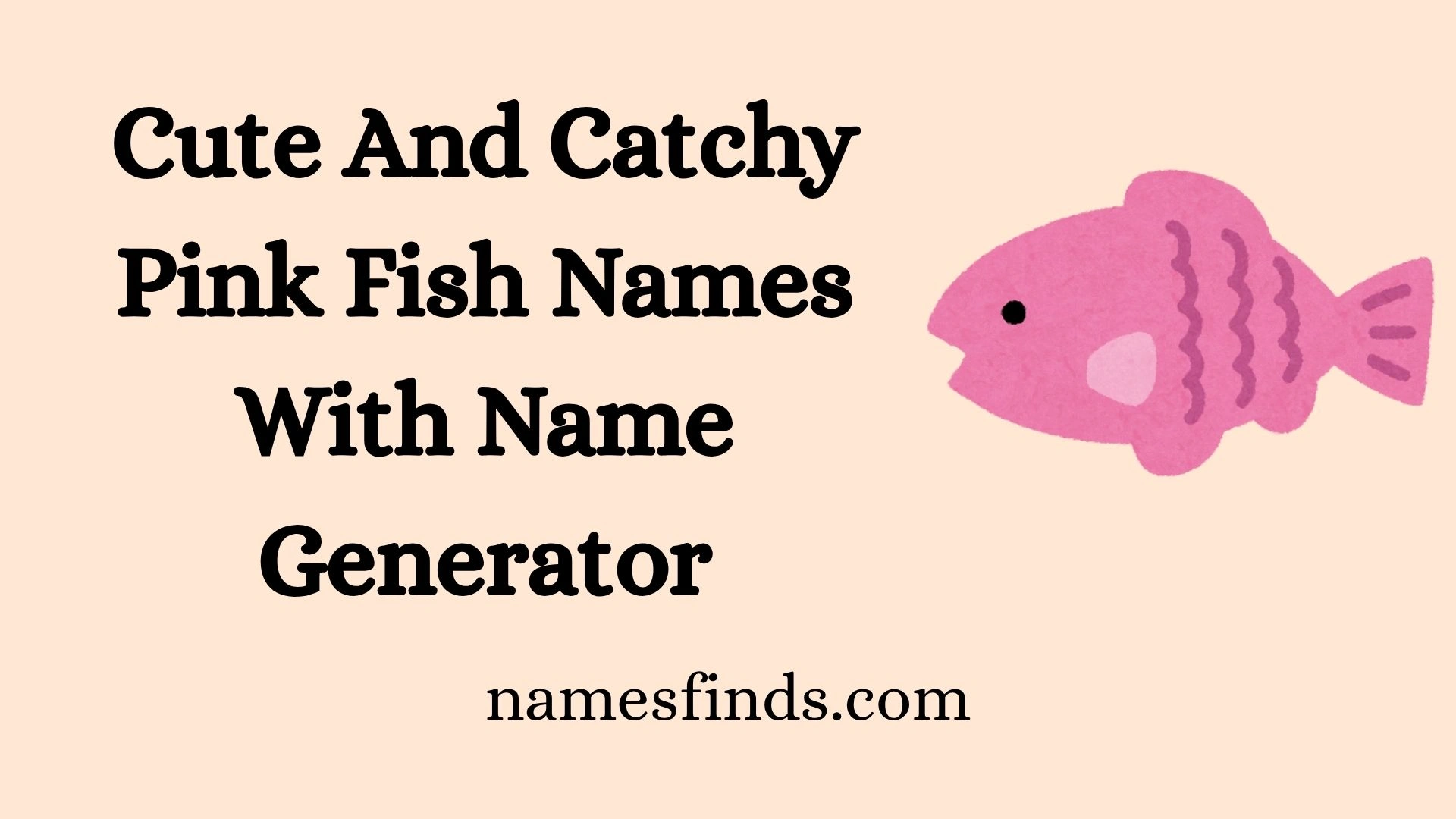 Cute And Catchy Pink Fish Names With Name Generator