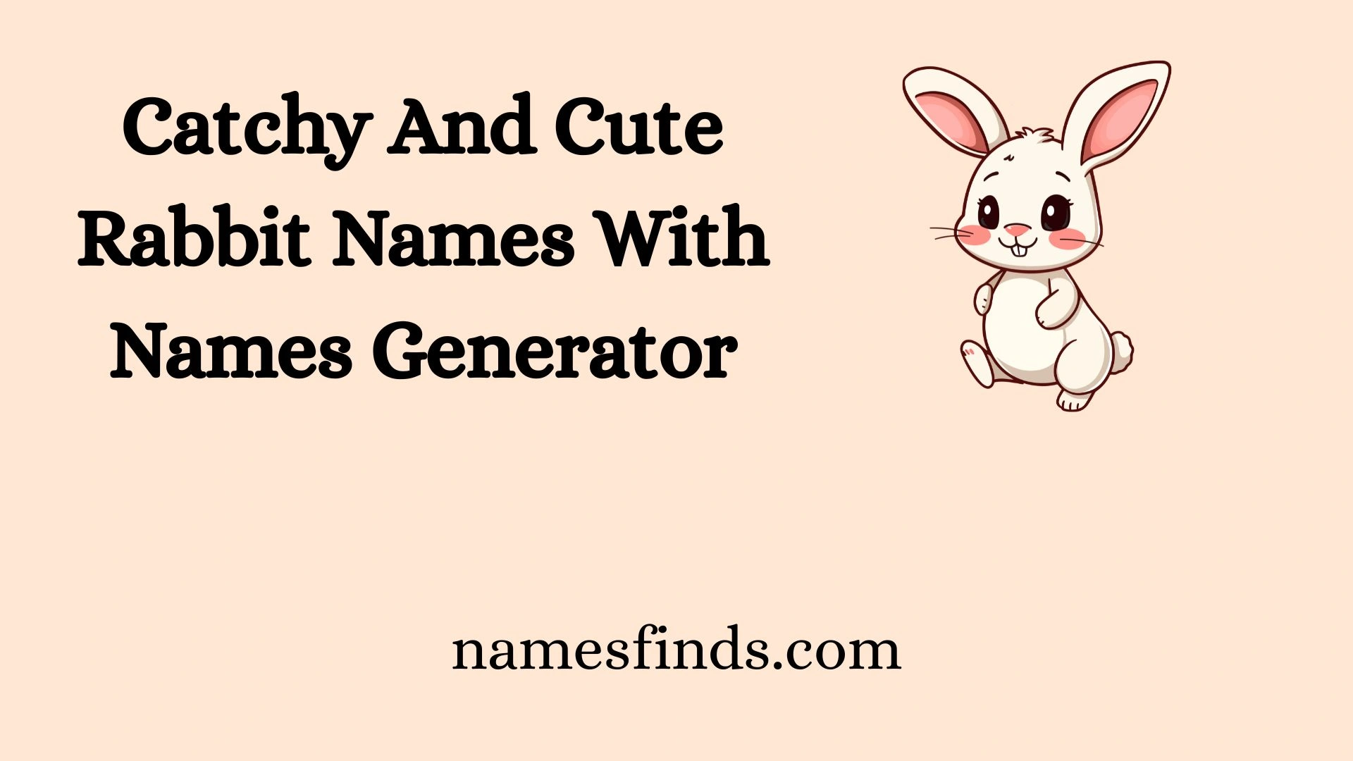 Catchy And Cute Rabbit Names With Names Generator