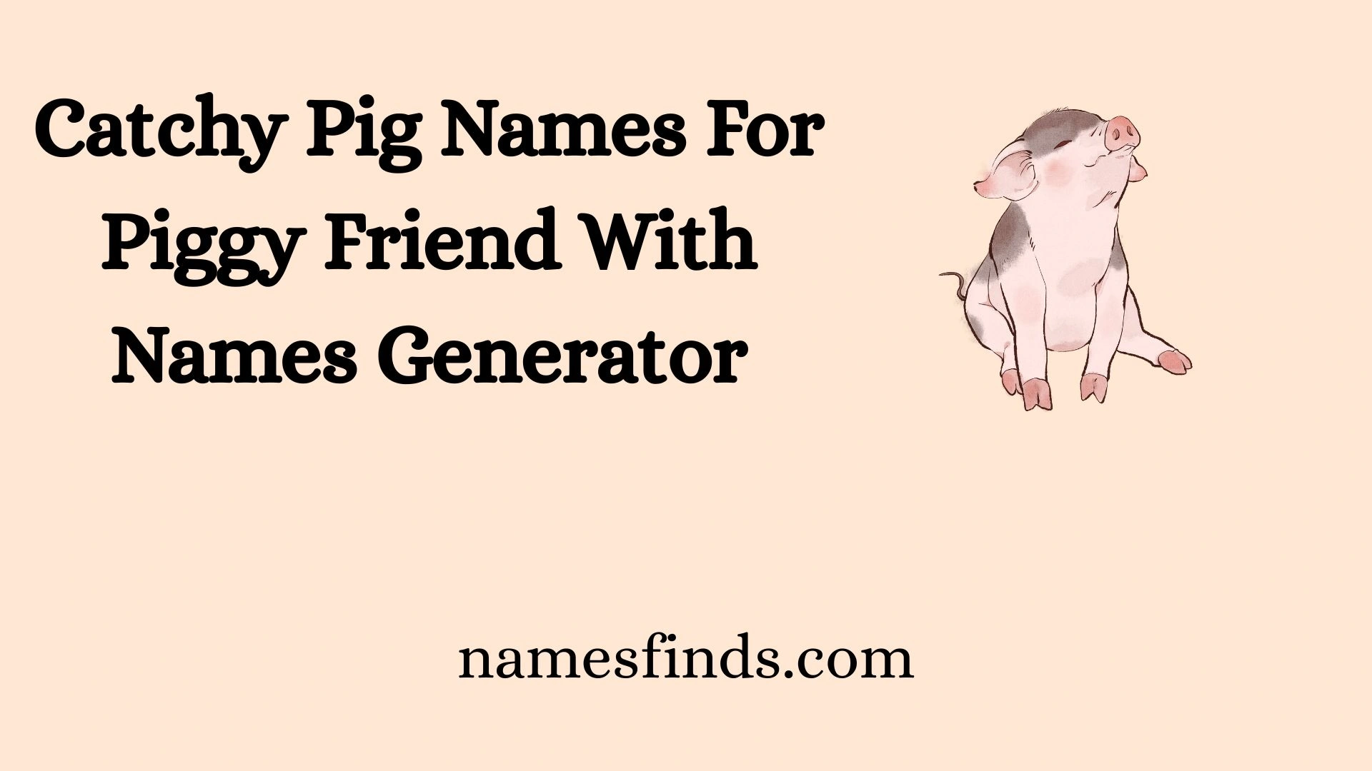 Catchy Pig Names For Piggy Friend With Names Generator