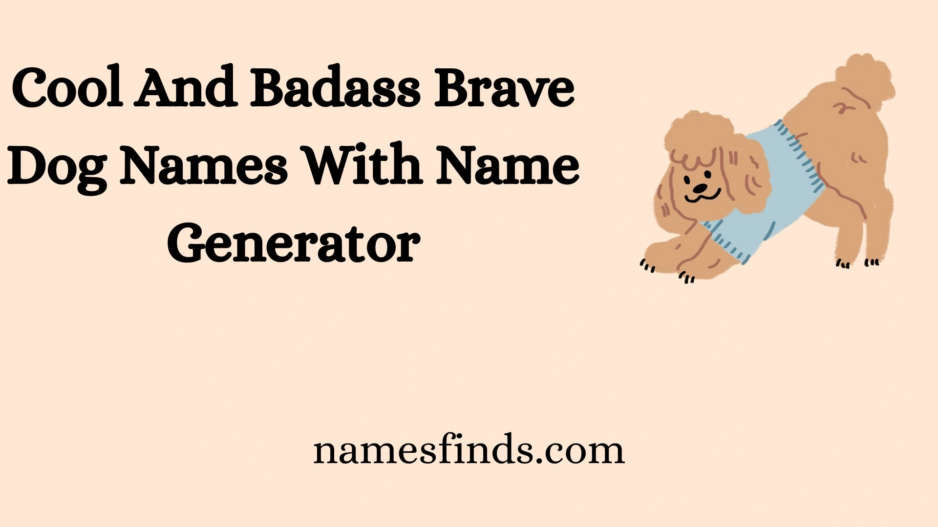 Cool And Badass Brave Dog Names With Name Generator