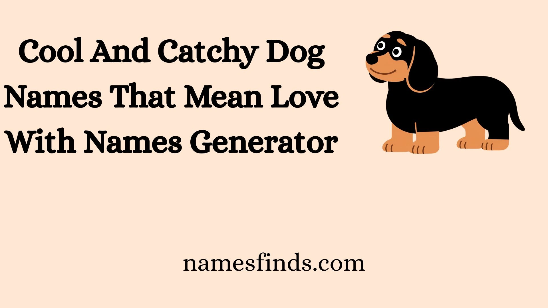 Cool And Catchy Dog Names That Mean Love With Names Generator