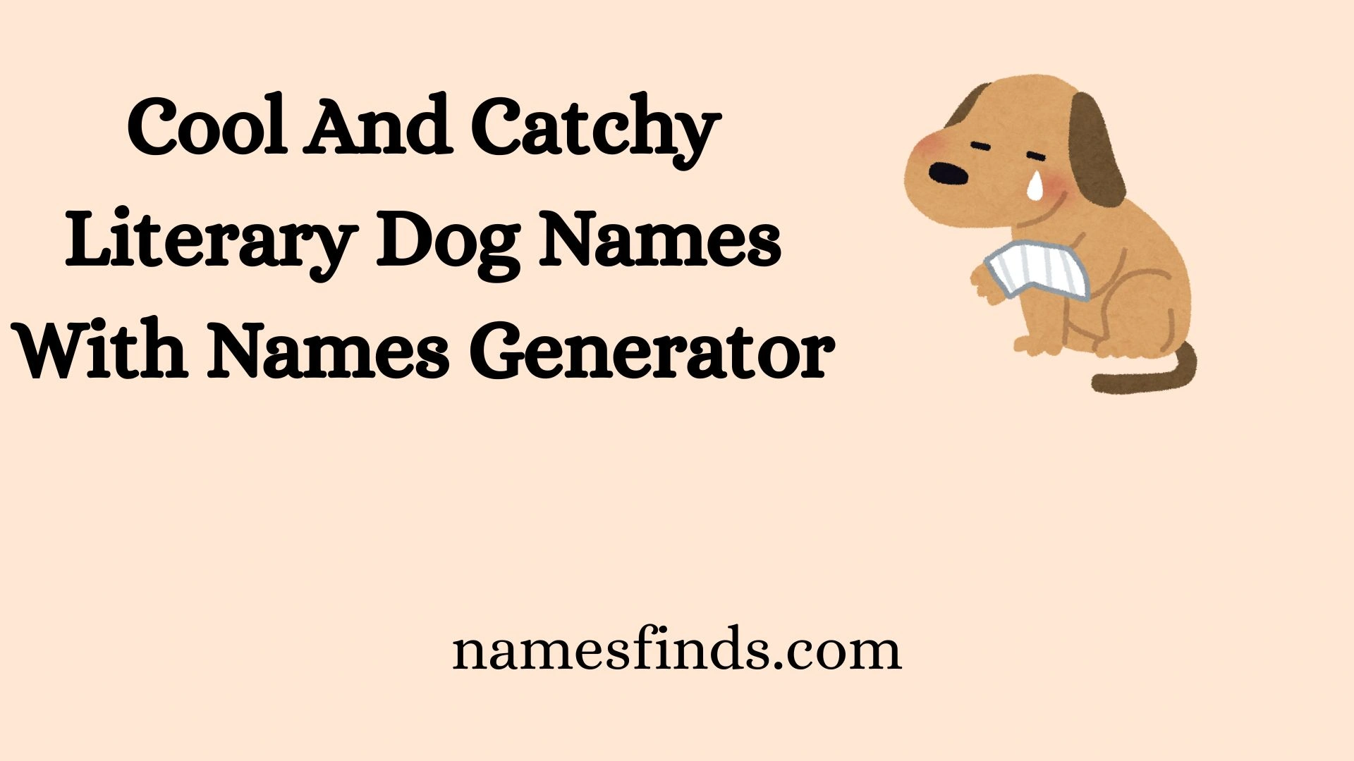 Cool And Catchy Literary Dog Names With Names Generator