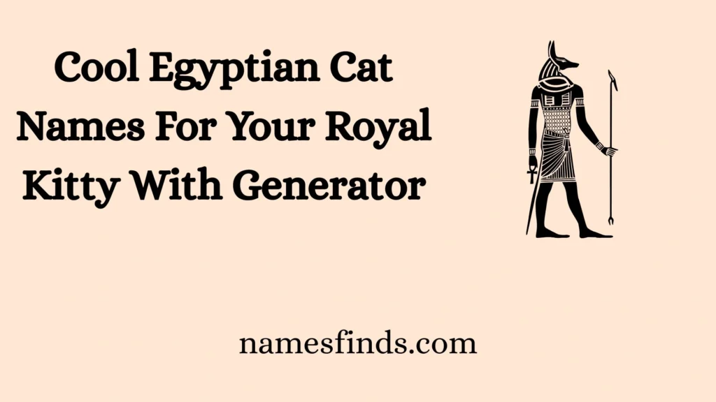 Cool Egyptian Cat Names For Your Royal Kitty With Generator