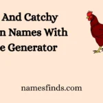Cute And Catchy Chicken Names With Name Generator