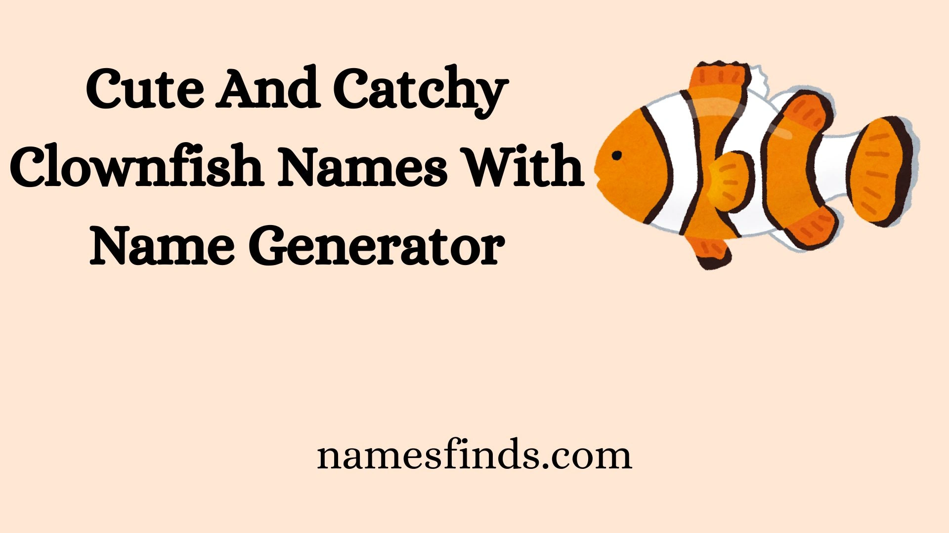 Cute And Catchy Clownfish Names With Name Generator