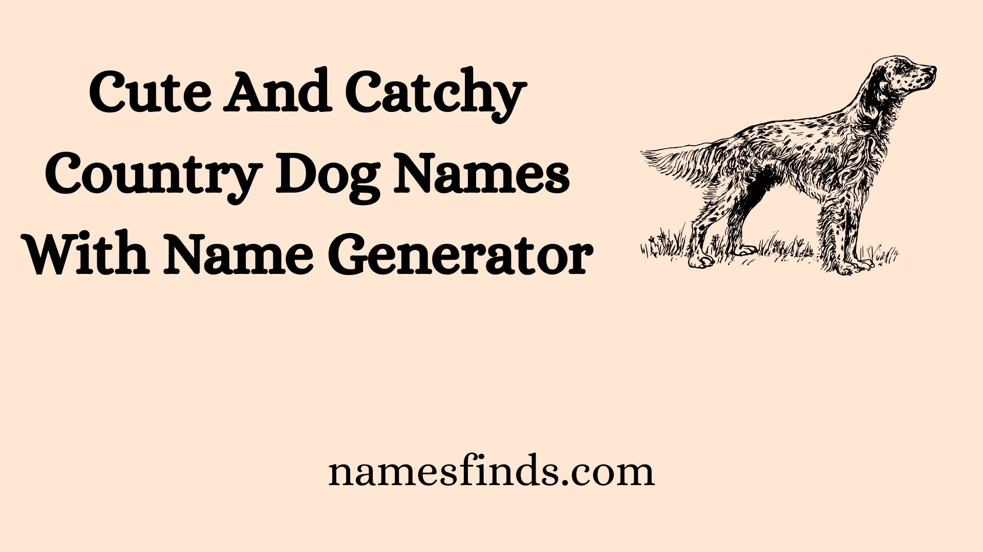 Cute And Catchy Country Dog Names With Name Generator