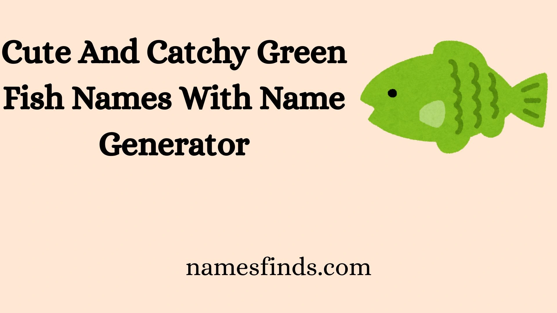 Cute And Catchy Green Fish Names With Name Generator