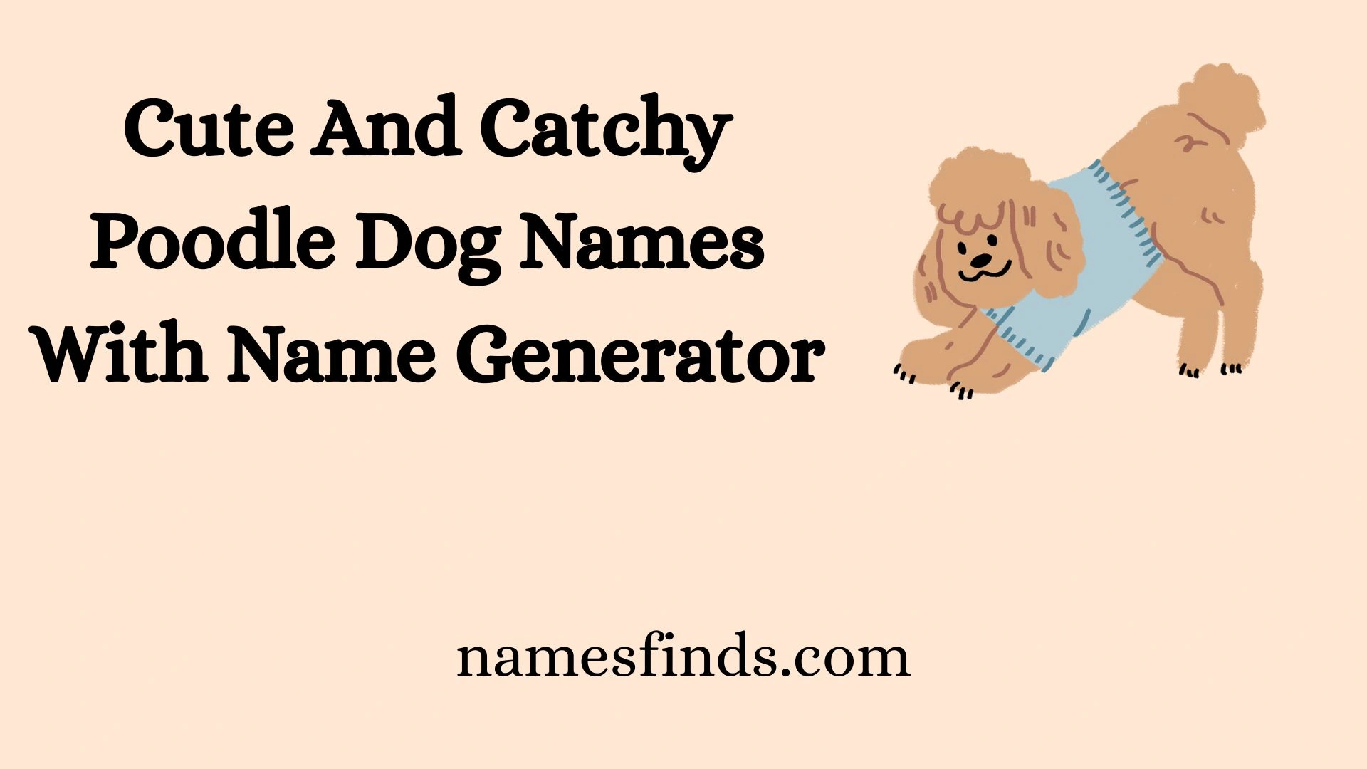Cute And Catchy Poodle Dog Names With Name Generator