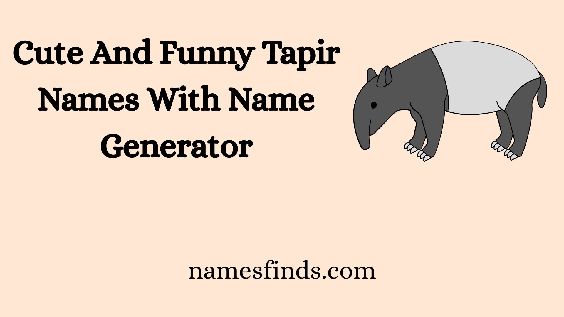 Cute And Funny Tapir Names With Name Generator