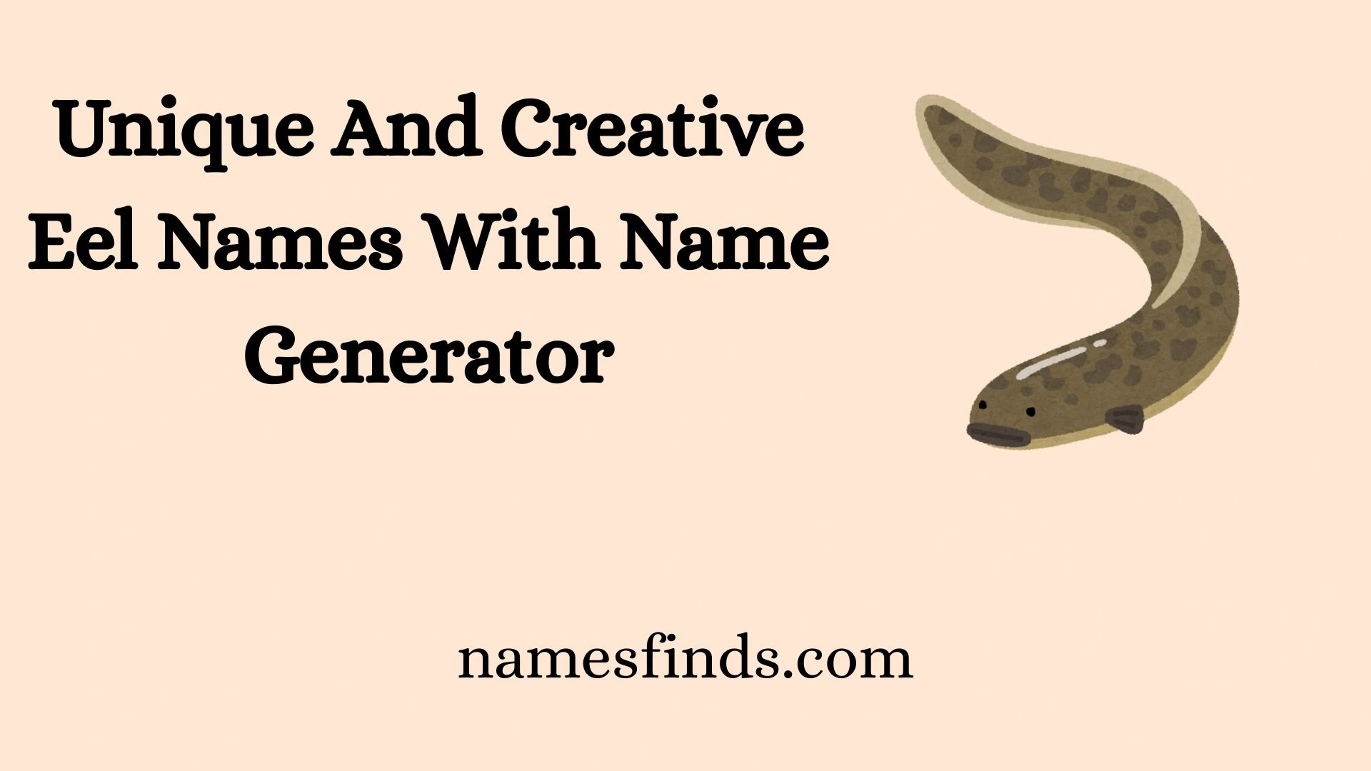 Unique And Creative Eel Names With Name Generator