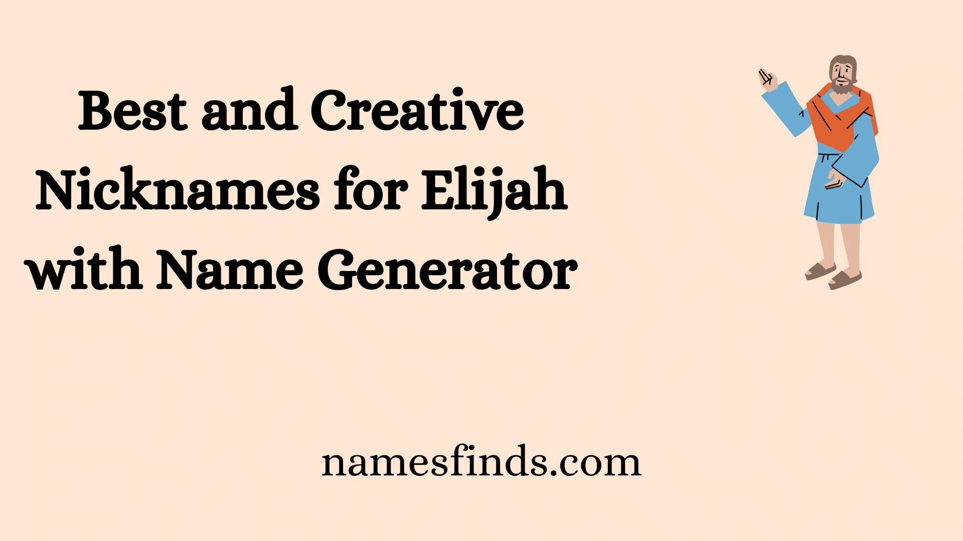 Best and Creative Nicknames for Elijah with Name Generator