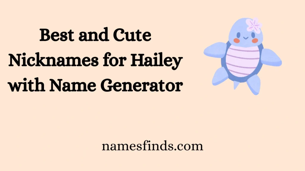Best and Cute Nicknames for Hailey with Name Generator
