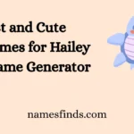 Best and Cute Nicknames for Hailey with Name Generator