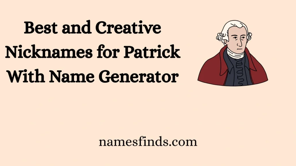 Best and Creative Nicknames for Patrick With Name Generator