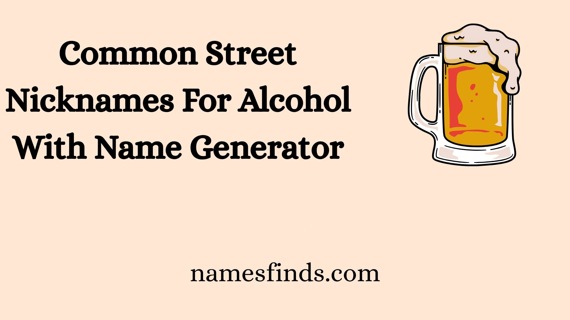 Common Street Nicknames For Alcohol With Name Generator