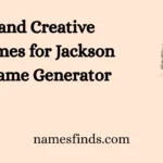 Cool and Creative Nicknames for Jackson With Name Generator