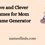 Creative and Clever Nicknames for Mom With Name Generator